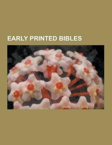 Early Printed Bibles: Authorized King James Version, Matthew Bible, Geneva Bible, Bishops' Bible, Gutenberg Bible, Douay-Rheims Bible
