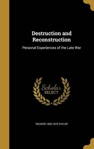Destruction and Reconstruction: Personal Experiences of the Late War