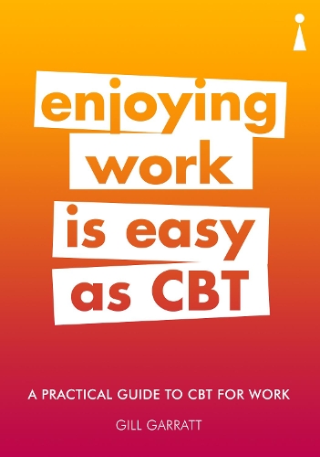 A Practical Guide to CBT for Work: Enjoying Work Is Easy as CBT(Practical Guide Series)