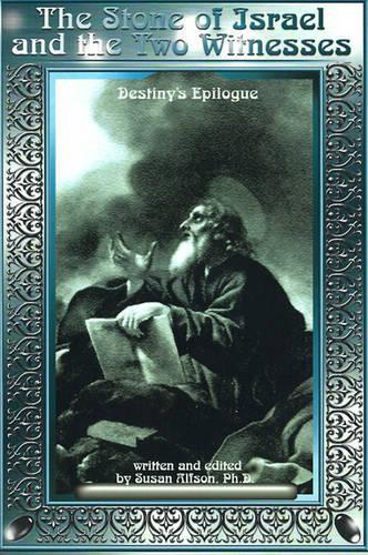 The Stone of Israel and the Two Witnesses: Destiny's Epilogue