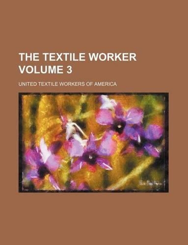 The Textile Worker Volume 3