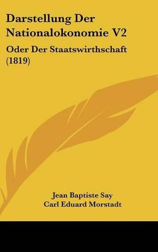 Darstellung Der Nationalokonomie V2: Oder Der Staatswirthschaft (1819)