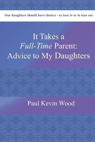 It Takes a Full-Time Parent: Advice to My Daughters