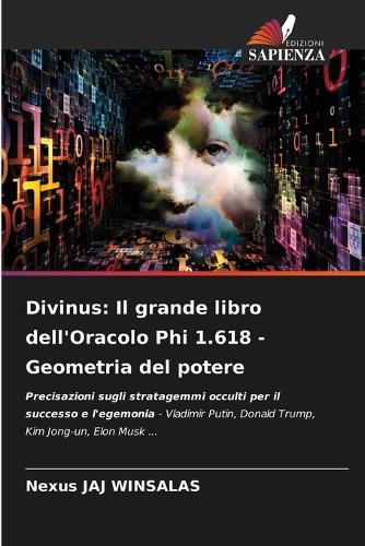 Divinus: Il grande libro dell'Oracolo Phi 1.618 - Geometria del potere
