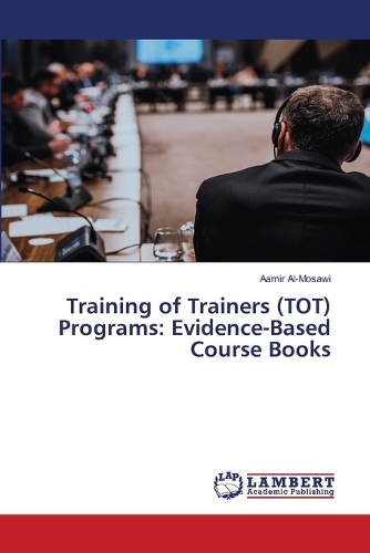 Training of Trainers (TOT) Programs: Evidence-Based Course Books