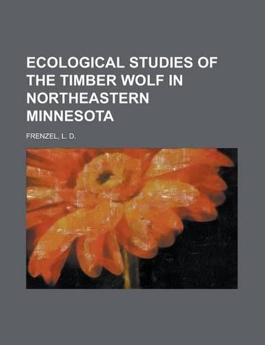 Ecological Studies of the Timber Wolf in Northeastern Minnesota