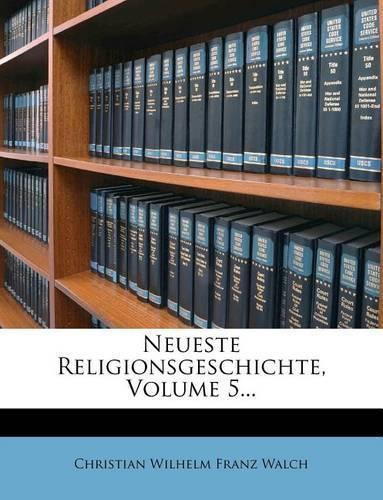 Neueste Religionsgeschichte, Volume 5...