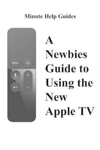 A Newbies Guide to Using the New Apple TV (Fourth Generation)