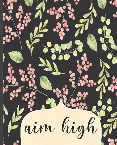 Aim High: College Ruled Notebook, Lined Writing Journal, Notebook for Journaling, School and Work, 100 Pages, 7.5 x 9.25"