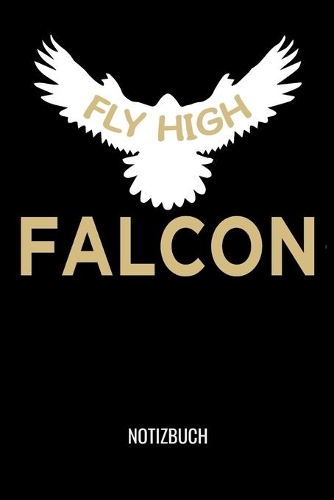 Fly High Falcon: A5 Monatsplaner 120 Seiten mit Spalten für Monatsziele, Termine, Veranstaltungen, Notizen und Wochenübersicht. Ideal für Falkner und Falkenbesitzer