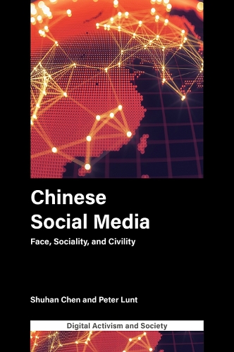 Chinese Social Media: Face, Sociality, and Civility(Digital Activism And Society: Politics, Economy And Culture In Network Communication)