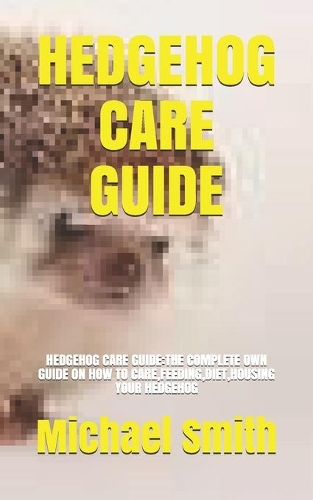Hedgehog Care Guide