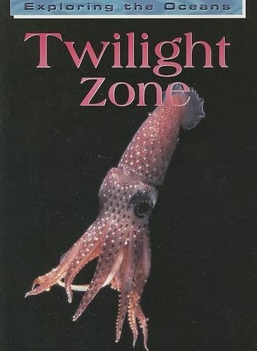Twilight Zone: (Exploring the Oceans (Paperback))