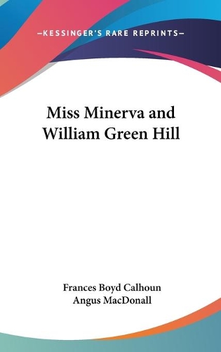 Miss Minerva and William Green Hill