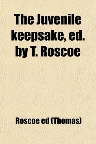 The Juvenile Keepsake, Ed. by T. Roscoe