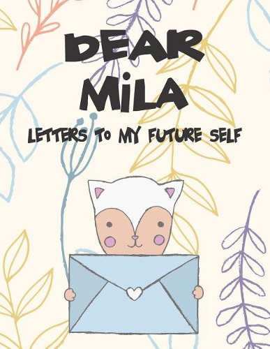Dear Mila, Letters to My Future Self