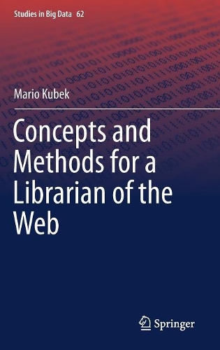Concepts and Methods for a Librarian of the Web: (62 Studies in Big Data)