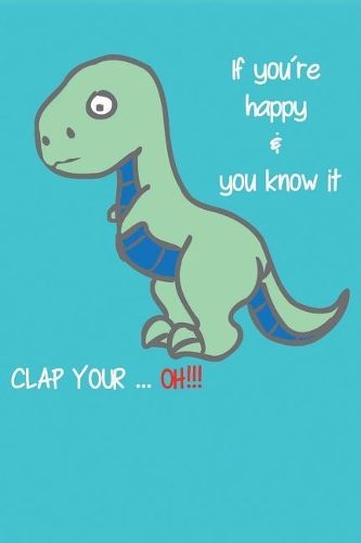 If you´re happy & you know it CLAP YOUR ... OH!!!: dotted paper with 120 pages - 6x9 inch - colouring book, sketchpad, diary, notebook, exercise book and much more. - funny