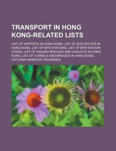 Transport in Hong Kong-Related Lists: List of Airports in Hong Kong, List of Bus Routes in Hong Kong, List of Mtr Stations, List of Mtr Station Codes,