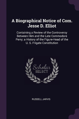 A Biographical Notice of Com. Jesse D. Elliot