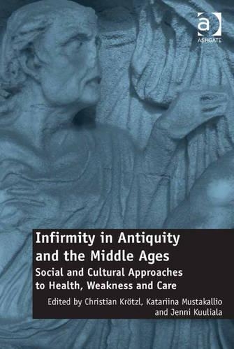 Infirmity in Antiquity and the Middle Ages