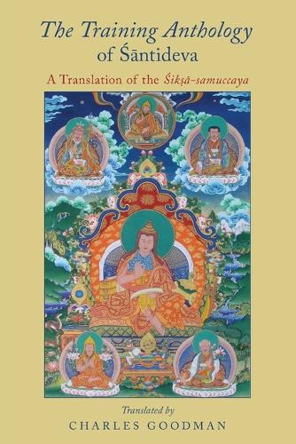 The Training Anthology of Śāntideva: A Translation of the TSik?a-samuccaya