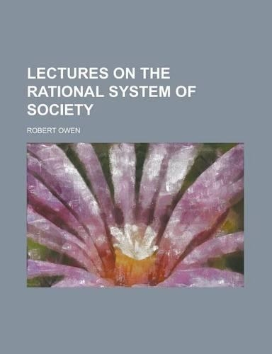 Lectures on the Rational System of Society