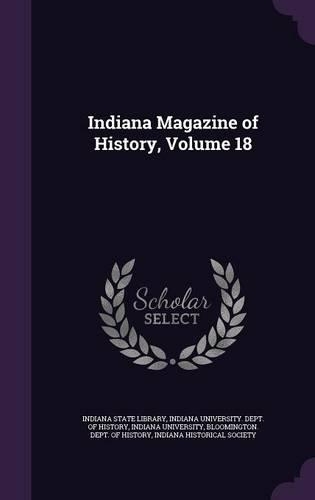 Indiana Magazine of History, Volume 18
