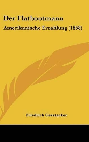 Der Flatbootmann: Amerikanische Erzahlung (1858)