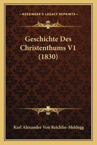Geschichte Des Christenthums V1 (1830)