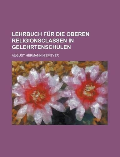 Lehrbuch Fur Die Oberen Religionsclassen in Gelehrtenschulen