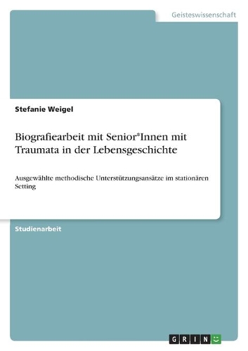Biografiearbeit mit Senior*Innen mit Traumata in der Lebensgeschichte