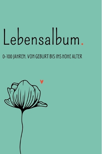 Lebensalbum. 0-100 Jahre. Green Edition.