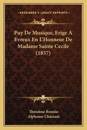 Puy De Musique, Erige A Evreux En L'Honneur De Madame Sainte Cecile (1837)