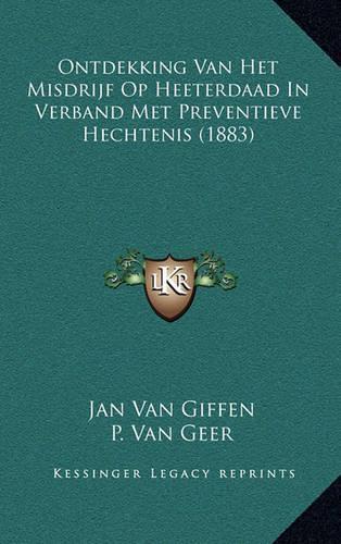 Ontdekking Van Het Misdrijf Op Heeterdaad In Verband Met Preventieve Hechtenis (1883)
