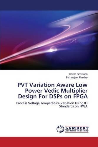 PVT Variation Aware Low Power Vedic Multiplier Design For DSPs on FPGA