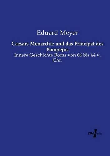 Caesars Monarchie und das Principat des Pompejus