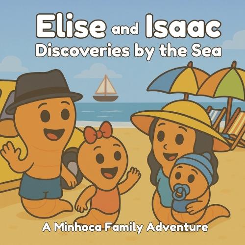 Elise and Isaac - Discoveries by the Sea: A Minhoca Family Adventure(The Minhoca Family Adventures)