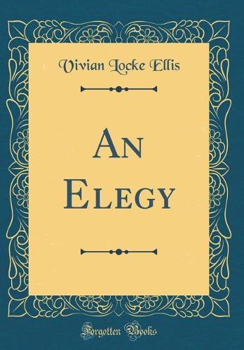 An Elegy (Classic Reprint)