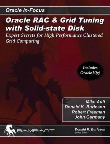 Oracle RAC and Grid Tuning with Solid-state Disk: Expert Secrets for High Performance Clustered Grid Computing