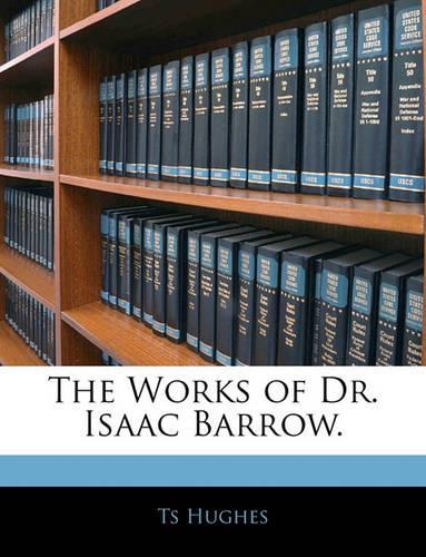 The Works of Dr. Isaac Barrow.