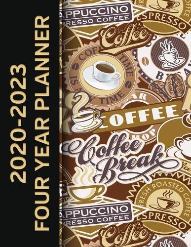 2020 - 2023 Four Year Planner: Coffee Break Monthly Calendar, Planner, Notebook and More!