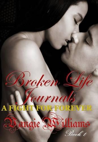 Broken Life Journals - A Fight for Forever (Book 1)