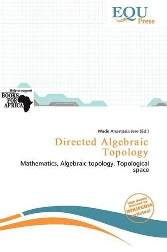 Directed Algebraic Topology