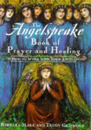 The Angelspeake Book of Prayer & Healing
