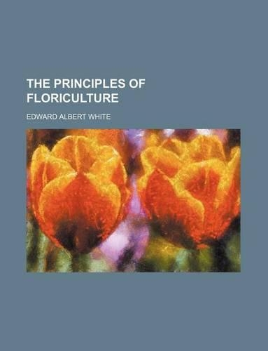 The Principles of Floriculture