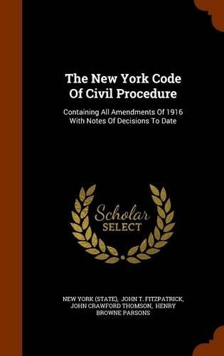 The New York Code of Civil Procedure: Containing All Amendments of 1916 with Notes of Decisions to Date