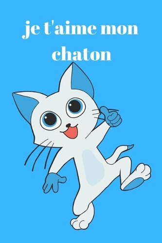 je t'aime mon chaton: , CARNET BLOC NOTES: Carnet de notes,120 pages lignées, étudiants - business, organisateur, planificateur, planner, planning, cahier de texte, femme