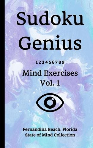 Sudoku Genius Mind Exercises Volume 1: Fernandina Beach, Florida State of Mind Collection