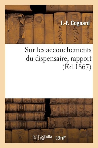 Sur Les Accouchements Du Dispensaire, Rapport